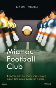 Title: Micmac Football Club, Author: Maxime Mianat