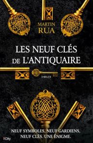 Title: Les neuf clés de l'antiquaire, Author: Martin Rua