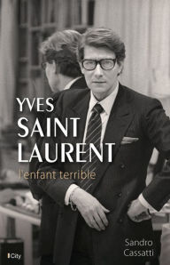 Title: Yves Saint-Laurent, l'enfant terrible, Author: Sandro Cassati