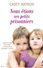 Nous étions ses petits prisonniers