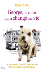 Title: George, le chien qui a changé ma vie, Author: john dolan