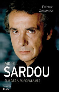 Title: Michel Sardou, sur des airs populaires, Author: Frédéric Quinonero