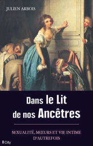 Title: Dans le lit de nos ancêtres, Author: Julien Arbois