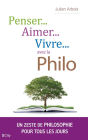 Penser, aimer, vivre... avec la philo