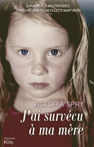 Title: J'ai survécu à ma mère, Author: Victoria Spry