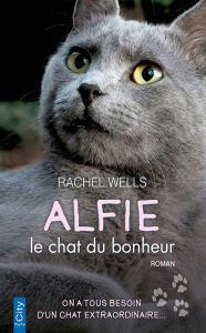 Title: Alfie, le chat du bonheur, Author: Rachel Wells