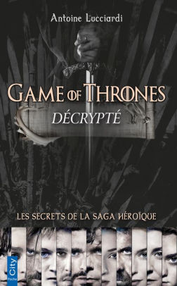 Game Of Thrones Decrypte By Antoine Lucciardi Nook Book Ebook