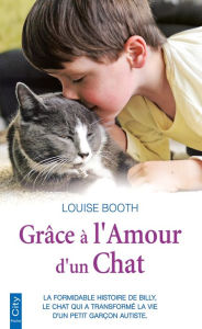 Title: Grâce à l'amour d'un chat, Author: Louise Booth