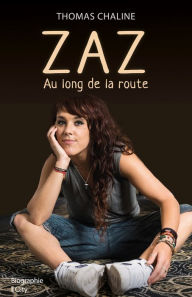 Title: Zaz, le long de la route, Author: Thomas Chaline