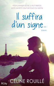 Title: Il suffira d'un signe, Author: Céline Rouillé