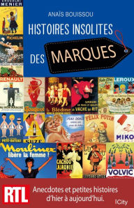 Title: Histoires insolites des marques, Author: Anaïs Bouissou