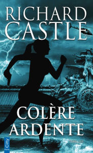 Title: Colère ardente (Raging Heat), Author: Richard Castle