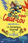 Super Casse-cou: Le fantastique journal d'un nullos T01