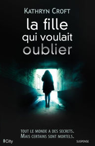 Title: La fille qui voulait oublier, Author: Kathryn Croft