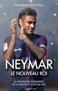 Title: Neymar, le nouveau roi, Author: García-Ochoa Juan Ignacio