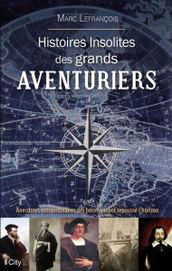 Title: Histoires insolites des grands aventuriers, Author: Marc Lefrançois