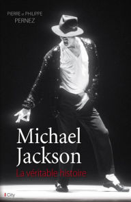 Title: Michael Jackson, la véritable histoire, Author: Pierre Pernez