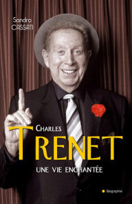 Title: Charles Trenet une vie enchantée, Author: Sandro Cassati