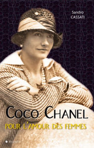 Title: Coco Chanel pour l'amour des femmes, Author: Sandro Cassati