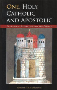 Title: One, Holy, Catholic and Apostolic: Ecumenical Reflections on the Church, Author: Tamara Grdzelidze