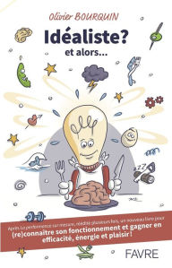 Title: Idéaliste ? Et alors..., Author: Olivier Bourquin