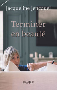 Title: Terminer en beauté, Author: Jacqueline Jencquel