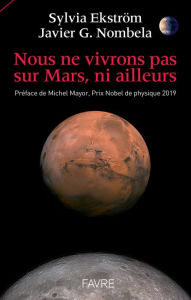 Title: Nous ne vivrons pas sur Mars, ni ailleurs, Author: Sylvia Ekstrom