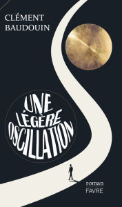 Title: Une légère oscillation, Author: Clément Baudouin