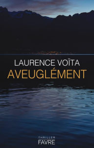 Title: Aveuglément, Author: Laurence Voïta