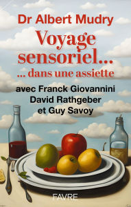 Title: Voyage sensoriel... dans une assiette, Author: Albert Mudry