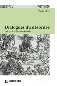 Title: Dialogues du désordre: qui est à présent au monde, Author: Pierre Viret