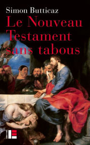 Title: Le Nouveau Testament sans tabous, Author: Simon Butticaz