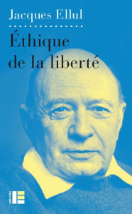 Title: Ethique de la liberté, Author: Jacques Ellul