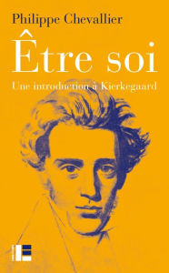 Title: Être soi: Une introduction à Kierkegaard, Author: Philippe Chevallier