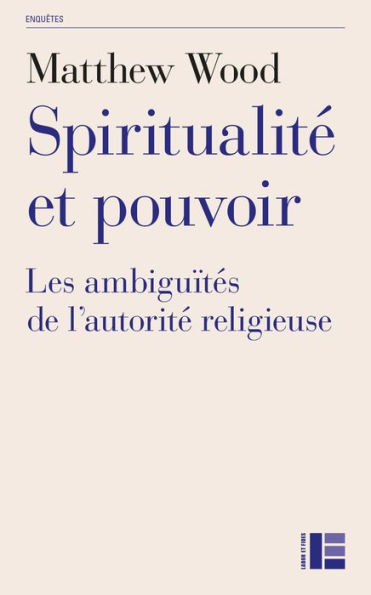 Spiritualité et pouvoir: Les ambiguïtés de l'autorité religieuse