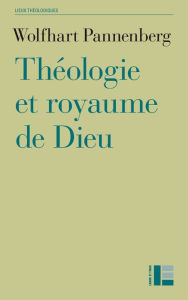 Title: Théologie et royaume de Dieu, Author: Wolfhart Pannenberg
