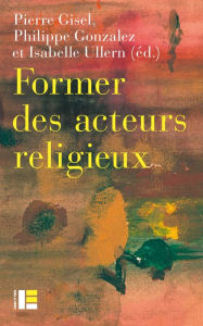 Title: Former des acteurs religieux: Entre reconnaissance et radicalisation, Author: Labor et Fides