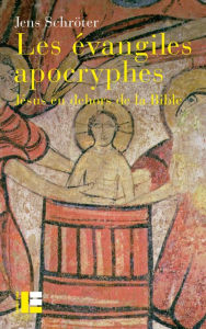 Title: Les évangiles apocryphes: Jésus en dehors de la Bible, Author: Jens Schröter