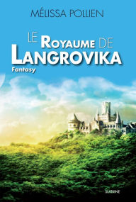Title: Le royaume de Langrovika: Saga de Fantasy, Author: Mélissa Pollien