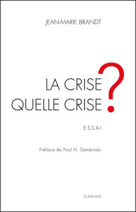 Title: La crise, quelle crise ?: Essai économique, Author: Jean-Marie Brandt