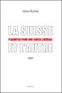 La Suisse et l'Autre: Plaidoyer pour une Suisse libérale