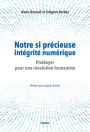 Notre si précieuse intégrité numérique: Plaidoyer pour une révolution hunamiste - Préface par Jacques Favier