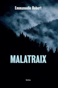 Title: Malatraix: Roman policier, Author: Emmanuelle Robert