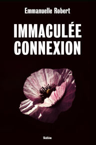 Title: Immaculée connexion, Author: Emmanuelle Robert
