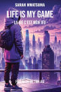 Life is My Game: La Vie c'est Mon Jeu