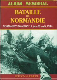 Title: BATAILLE DE NORMANDIE: Normandy Invasion 11 June - 29 August 1944, Author: Georges Bernage