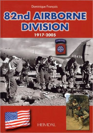 Title: 82nd Airborne: 1917 - 2005, Author: Dominique Francois