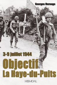 Title: Objectif La Haye-du-Puits: 3-9 Juillet 1944, Author: Georges Bernage