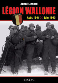 Title: Legion Wallonie: Histoire et Archives 1941-1945, Author: Jean-Pierre Pirard