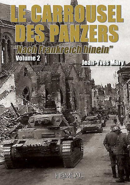Le Carrousel des Panzers: Volume 2 - Nach Frankreich hinein
